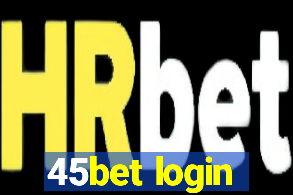 45bet login